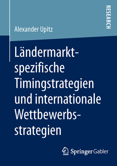 Abbildung von: Ländermarktspezifische Timingstrategien und internationale Wettbewerbsstrategien - Springer Gabler