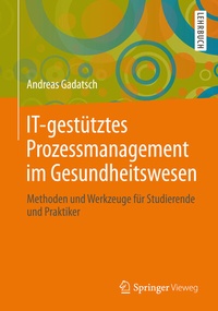 Abbildung von: IT-gestütztes Prozessmanagement im Gesundheitswesen - Springer Vieweg