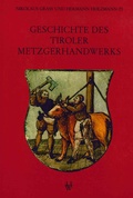 Cover: Geschichte des Tiroler Metzgerhandwerks und der Fleischversorgung des Landes - Universit&auml;tsverlag Wagner