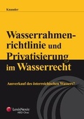 Cover: Wasserrahmenrichtlinie und Privatisierung im Wasserrecht - LexisNexis Verlag ARD ORAC GmbH