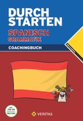 Cover: Durchstarten Spanisch Grammatik. Coachingbuch - VERITAS Verlags- und Handelsgesellschaft m.b.H.