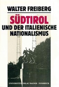 Cover: S&uuml;dtirol und der italienische Nationalismus. Teil 1: Darstellung. - Universit&auml;tsverlag Wagner