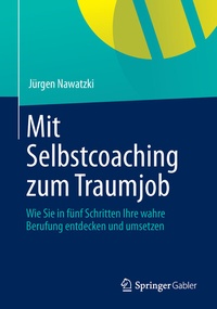 Abbildung von: Mit Selbstcoaching zum Traumjob - Springer Gabler