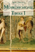 Cover: Musikgeschichte Tirols Band 1 - Universit&auml;tsverlag Wagner