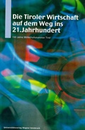 Cover: Die Tiroler Wirtschaft auf dem Weg ins 21. Jahrhundert. - Universit&auml;tsverlag Wagner