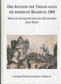Abbildung von: Der Aufstand der Tiroler gegen die bayerische Regierung 1809 nach den Aufzeichnungen des Zeitgenossen Josef Daney - Wagner Innsbruck