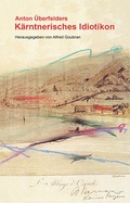 Cover: Anton &Uuml;berfelders K&auml;rntnerisches Idiotikon - Heyn