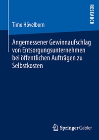 Abbildung von: Angemessener Gewinnaufschlag von Entsorgungsunternehmen bei öffentlichen Aufträgen zu Selbstkosten - Springer Gabler