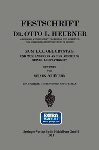 Abbildung von: Festschrift Dr. Otto L. Heubner, Geheimem Medizinalrat, Professor und Direktor der Universitätskinderklinik in Berlin, zum LXX. Geburtstag und zum Andenken an den Abschluss Seiner Lehrtätigkeit - Springer