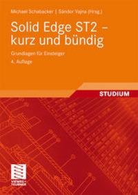 Abbildung von: Solid Edge ST2 - kurz und bündig - Vieweg+Teubner Verlag