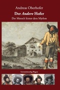 Cover: Der A n d e r e Hofer. Der Mensch hinter dem Mythos - Universit&auml;tsverlag Wagner