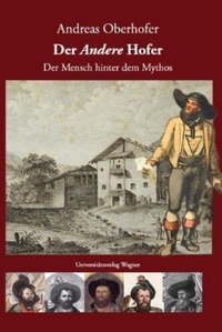 Enlarge image Cover: Der A n d e r e Hofer. Der Mensch hinter dem Mythos - Universitätsverlag Wagner