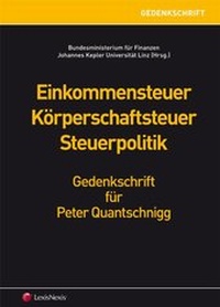 Abbildung von: Einkommensteuer Körperschaftsteuer Steuerpolitik - Gedenkschrift Peter Quantschnigg - LexisNexis ARD ORAC