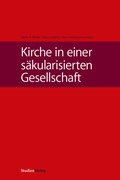 Cover: Kirche in einer s&auml;kularisierten Gesellschaft - Studien Verlag
