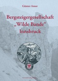 Cover: Bergsteigergesellschaft "Wilde Bande" Innsbruck - Universit&auml;tsverlag Wagner