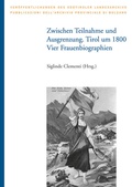 Cover: Zwischen Teilnahme und Ausgrenzung. Tirol um 1800: Vier Frauenbiographien - Universit&auml;tsverlag Wagner