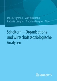 Abbildung von: Scheitern - Organisations- und wirtschaftssoziologische Analysen - Springer VS