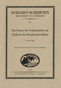 Abbildung von: Die Kunst der Seidensticker im Umkreis des Innsbrucker Hofes - Wagner Innsbruck