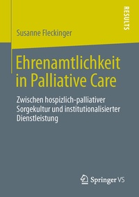 Abbildung von: Ehrenamtlichkeit in Palliative Care - Springer VS