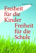 Cover: Freiheit f&uuml;r die Kinder - Freiheit f&uuml;r die Schule - Studien Verlag