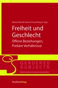Cover: Freiheit und Geschlecht - Offene Beziehungen, Prek&auml;re Verh&auml;ltnisse - Studien Verlag