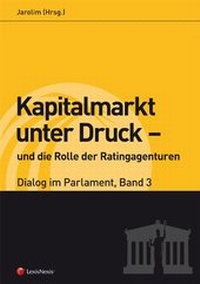 Abbildung von: Kapitalmarkt unter Druck und die Rolle der Ratingagenturen - Dialog im Parlament 3 - LexisNexis ARD ORAC