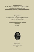 Cover: Symposium &uuml;ber Probleme der Spektralphotometrie am 27. und 28. Februar 1957 in Heidelberg - Springer