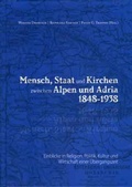Cover: Mensch, Staat und Kirchen zwischen Alpen und Adria 1848-1938 - Hermagoras