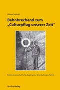 Cover: Bahnbrechend zum "Culturpflug unserer Zeit" - Studien Verlag