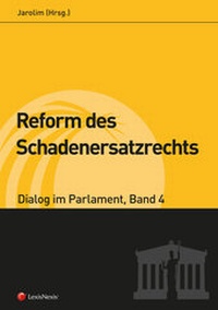 Abbildung von: Reform des Schadenersatzrechts - Dialog im Parlament 4 - LexisNexis ARD ORAC