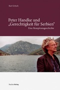 Cover: Peter Handke und "Gerechtigkeit f&uuml;r Serbien" - Studien Verlag