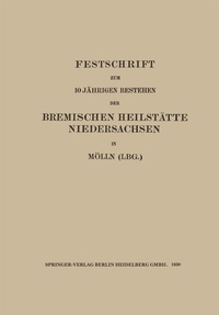 Abbildung von: Festschrift zum 10 Jährigen Bestehen der Bremischen Heilstätte Niedersachsen in Mölln (Lbg.) - Springer