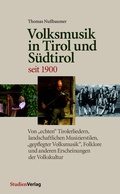 Cover: Volksmusik in Tirol und S&uuml;dtirol seit 1900 - Studien Verlag