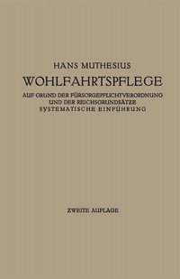 Abbildung von: Die Wohlfahrtspflege auf Grund der Fürsorgepflichtverordnung und der Reichsgrundsätze - Springer
