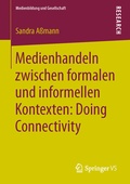 Cover: Medienhandeln zwischen formalen und informellen Kontexten: Doing Connectivity - Springer VS