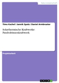Cover: Solarthermische Kraftwerke: Parabolrinnenkraftwerk - GRIN Verlag