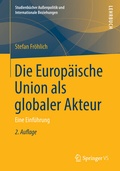 Cover: Die Europ&auml;ische Union als globaler Akteur - Springer VS