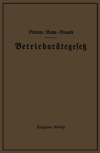 Abbildung von: Betriebsrätegesetz vom 4. Februar 1920 nebst Wahlordnung, Ausführungsverordnungen und Ergänzungsgesetzen (Betriebsbilanzgesetz, Aufsichtsratsgesetz und Wahlordnung) - Springer