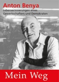 Cover: Anton Benya. Mein Weg - &Ouml;GB Verlag