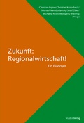 Cover: Zukunft: Regionalwirtschaft! - Studien Verlag