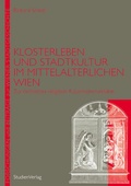 Cover: Klosterleben und Stadtkultur im mittelalterlichen Wien - Studien Verlag