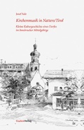 Cover: Kirchenmusik in Natters/Tirol - Studien Verlag