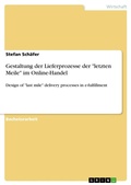 Cover: Gestaltung der Lieferprozesse der "letzten Meile" im Online-Handel - Grin Verlag
