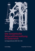 Cover: Die Sowjetische Mineral&ouml;lverwaltung in &Ouml;sterreich - Studien Verlag