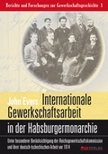 Cover: Internationale Gewerkschaftsarbeit im multinationalen Staat der Habsburgermonarchie - &Ouml;GB Verlag