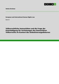 Cover: V&ouml;lkerrechtliche Immunit&auml;ten und die Frage der Entsch&auml;digung f&uuml;r Verletzungen des Humanit&auml;ren V&ouml;lkerrechts im Kontext des Globalisierungsdiskurses - GRIN Verlag