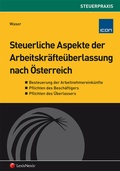 Cover: Steuerliche Aspekte der Arbeitskr&auml;fte&uuml;berlassung nach &Ouml;sterreich - LexisNexis Verlag ARD ORAC GmbH