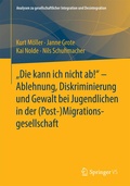 Cover: "Die kann ich nicht ab!" - Ablehnung, Diskriminierung und Gewalt bei Jugendlichen in der (Post-) Migrationsgesellschaft - Springer VS