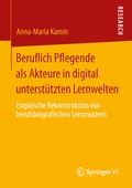 Cover: Beruflich Pflegende als Akteure in digital unterst&uuml;tzten Lernwelten - Springer VS