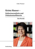 Cover: Krista Hauser - Kulturjournalistin und Dokumentarfilmerin - Studien Verlag
